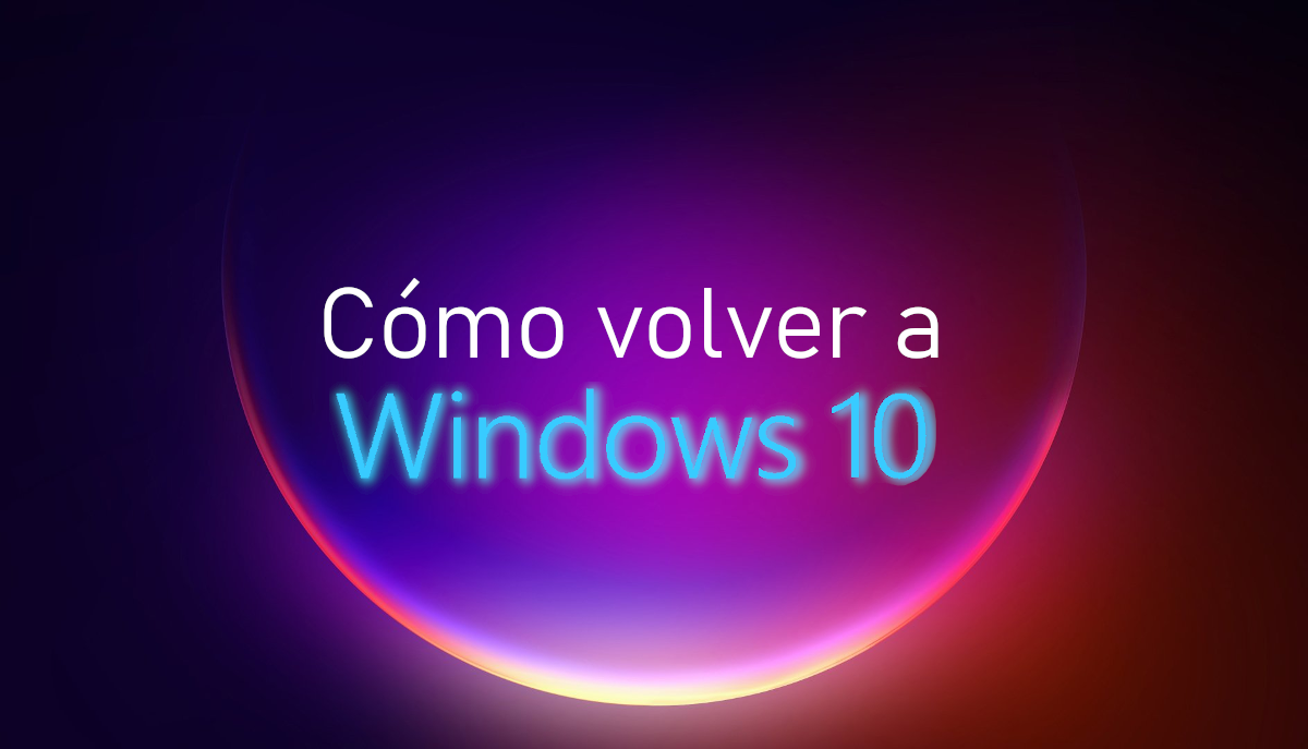 Cómo volver de Windows 11 a Windows 10